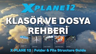 X-Plane 12 Klasör ve Dosya Rehberi | Sistemi Baştan Sona Tanıyın!