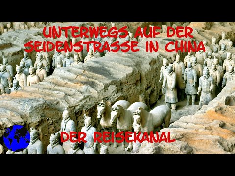 Unterwegs auf der Seidenstraße von Xi'an nach Kashgar - Der Reisekanal