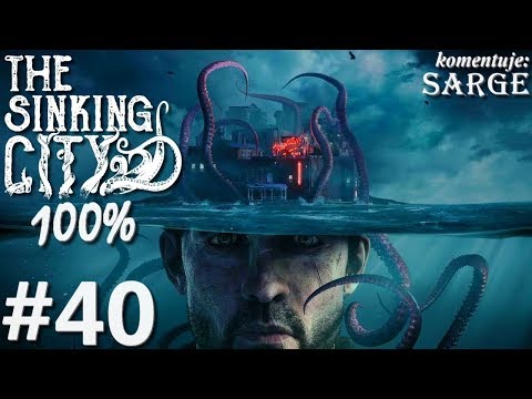 Zagrajmy w The Sinking City PL (100%) odc. 40 - KONIEC GRY NA 100% (platyna!)