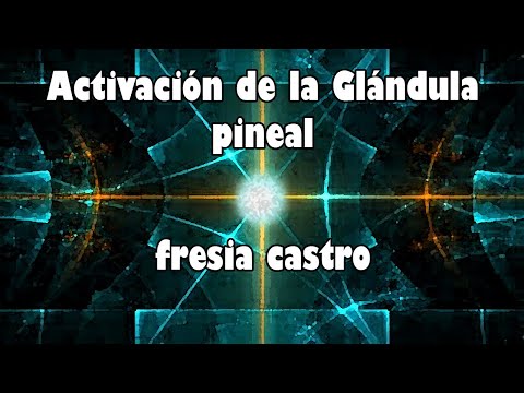 Activación de la glándula pineal (fresia castro)