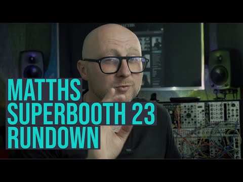 Superbooth 2023 Rundown - Eurorack Modules and More