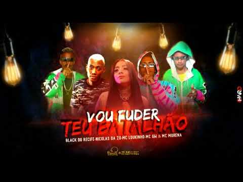 MC LOUKINHO, NICOLAS DA ZO, BLACK DO RECIFE Feat. MC GW E MC MORENA - VOU FUDER TEU BATALHÃO