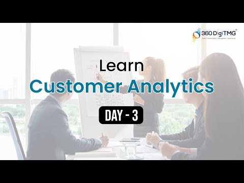 Customer Analytics | Day 1 | 8 Hours Course | 360DigiTMG