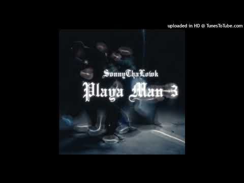 SonnyThaLowk - Playa Man 3