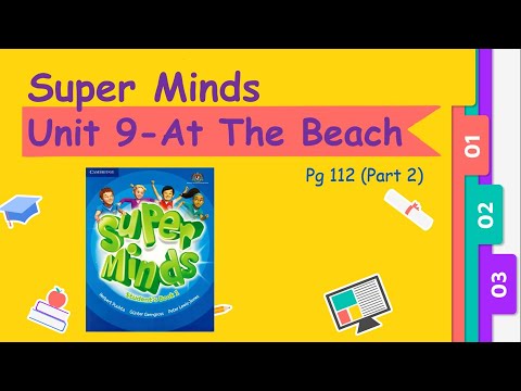 Super Mind Year 2: Unit 9- At the Beach (pg 112, Part 2)