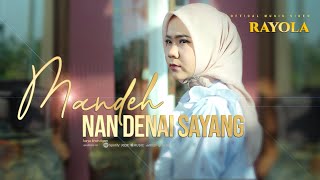 Download lagu Rayola - Mande Nan Denai Sayang mp3