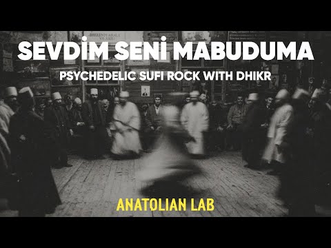 Sevdim Seni Mabuduma | Psychedelic Sufi Rock with Dhikr