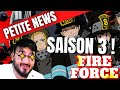 SAISON 3 POUR FIRE FORCE ! ADAPTATION JUSQU'A LA FIN ? - PETITE NEWS