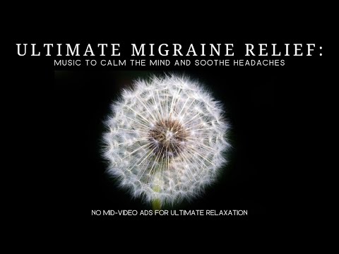 Ultimate Migraine Relief: Soothing Relaxation Music to Calm Your Mind and Soothe Your Headaches