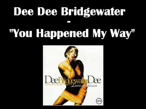 Dee Dee Bridgewater - You Hapenned My Way