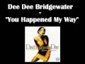 Dee Dee Bridgewater - You Hapenned My Way