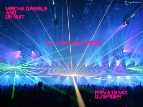 Mischa Daniels vs De Nuit - All that Mattered (Private Mix)