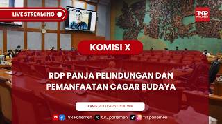 KOMISI X DPR RI - RDP PANJA PELINDUNGAN DAN PEMANFAATAN CAGAR BUDAYA