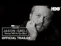 Jason Isbell: Running With Our Eyes Closed | Official Trailer | HBO