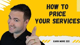 How To Price Your Services - Don't Cut Yourself Short