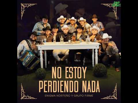 Enigma Norteño & Grupo Firme - No Estoy Perdiendo Nada (Estreno 2020)