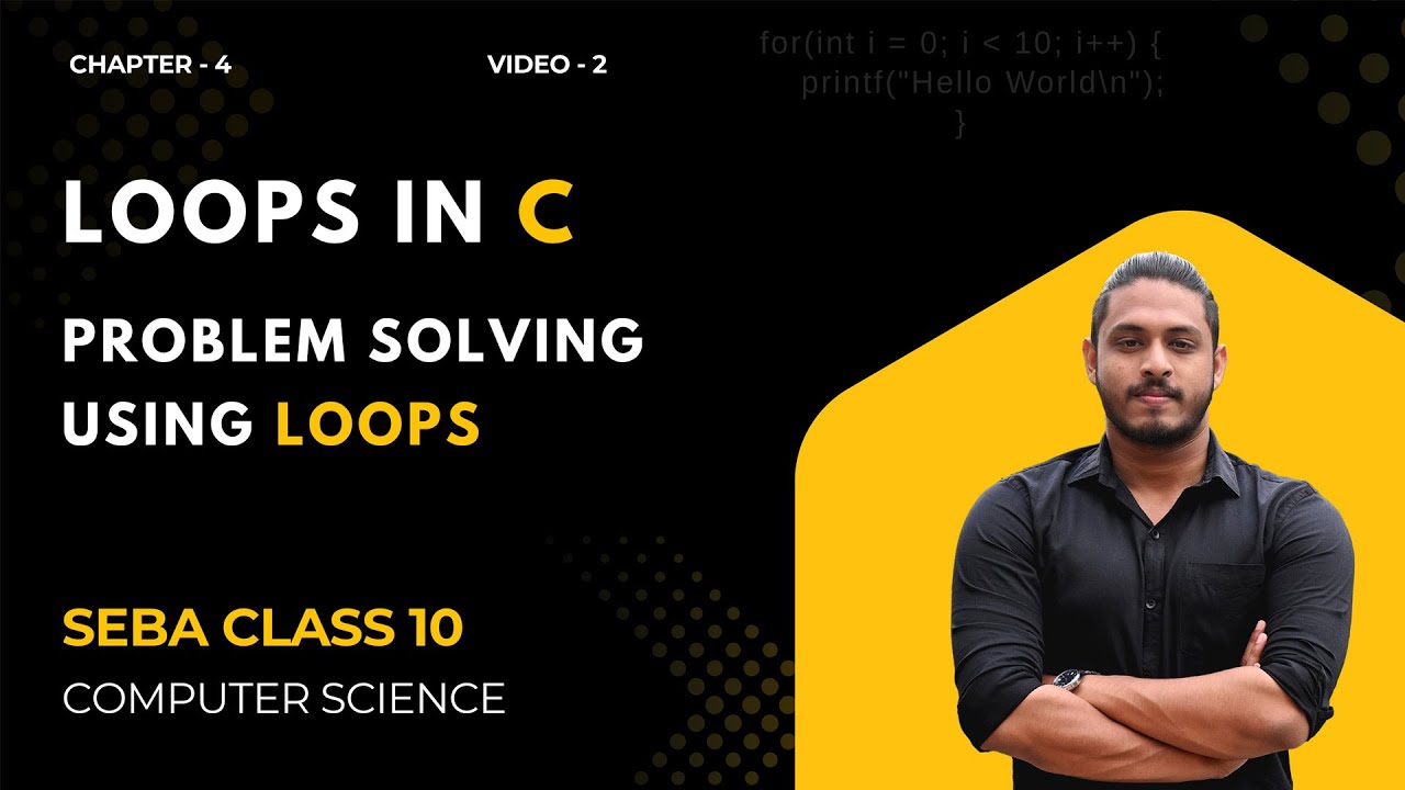 Introduction to Loops | Problem Solving with Loops | SEBA Class 10 Computer Science | Chapter 4 - II