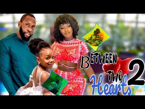 BETWEEN TWO HEARTS PART II-RAY EMODI, LUCHY DONALDS, DERA OSADEBE 2022 EXCLUSIVE NOLLYWOOD MOVIE