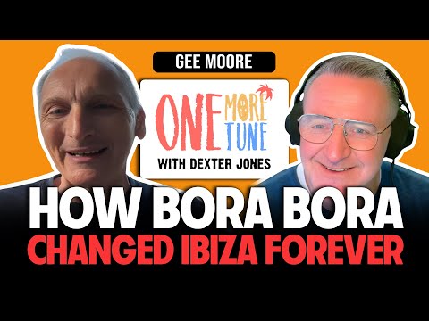 👉 How DJ Gee Moore Created BORA BORA Music Ibiza