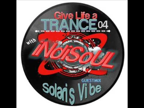 Give Life a TRANCE 04 - guestmix - Solaris Vibe (August 22, 2010) (PSYTRANCE)