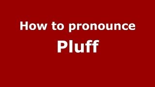 How to pronounce Pluff