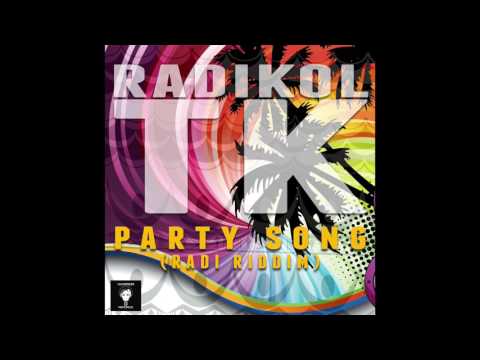 Radikol Tk (Radi Riddim) -Party Song-