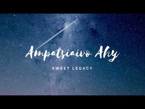 Sweet Legacy - Ampatsiaivo Ahy (AUDIO)