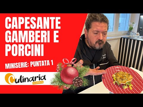 PrepariamoCi al Natale | MiniSerie - Antipasti | Capesante Gamberi e Porcini | E 1