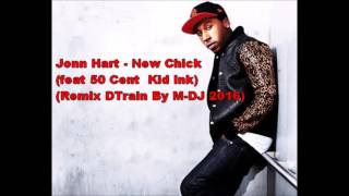 Jonn Hart New Chick feat 50 Cent, Kid Ink (Remix DTrain By M DJ 2016)