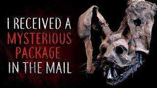 "I Received a Mysterious Package in the Mail" Creepypasta