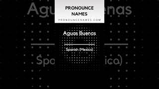 How to pronounce Aguas Buenas
