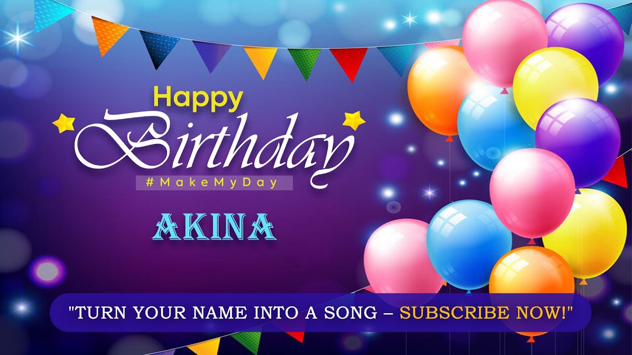 AKINA Happy Birthday Song | Ultimate “Happy Birthday to You” Remix | MakeMyDay Special