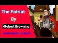 The Patriot By Robert Browing Hindi Animated And Explained Video Icse