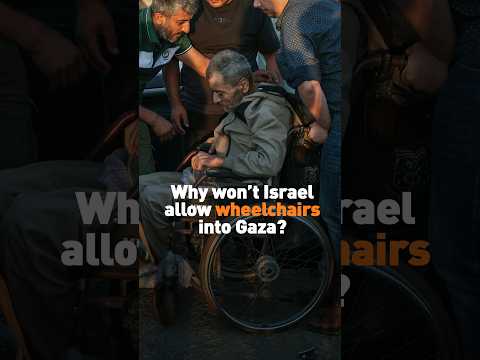 Why won’t Israel allow wheelchairs into Gaza?