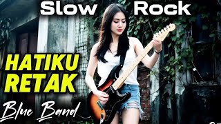 Download lagu Hatiku Retak | Blue Band | Lagu Sedih Menyentuh Hati | Slow Rock Terbaru 2025 Bikin Baper mp3
