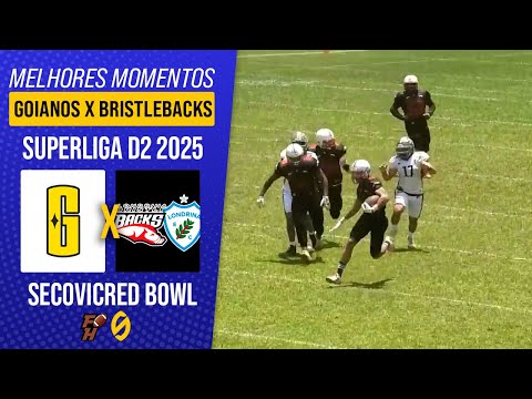 GOIANOS FA X LEC BRISTLEBACKS | FINAL - SECOVICRED BOWL | SUPERLIGA D2 2025 | Melhores Momentos