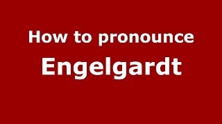How to pronounce Engelgardt