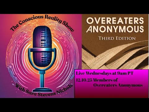 The Conscious Reality Show Episode #25 12.10.25 with Members of Overeaters Anonymous
