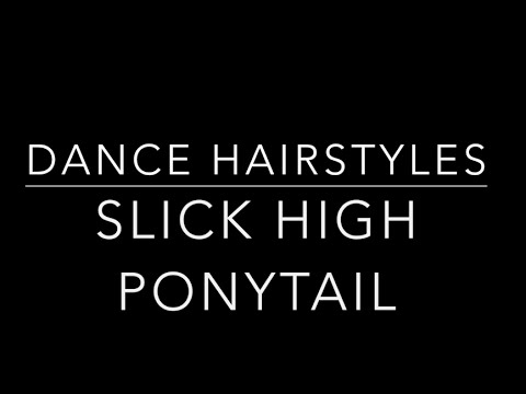 Dance Hairstyle Tutorial - Slick High Ponytail