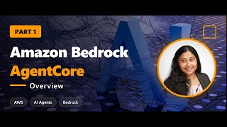Amazon Bedrock AgentCore - Part 1 | Overview