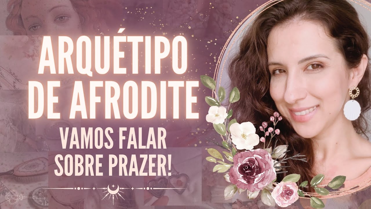 Arquetipo da AFRODITE 🌹🔥 Resgatando o prazer e a feminilidade 💋 minha experiencia
