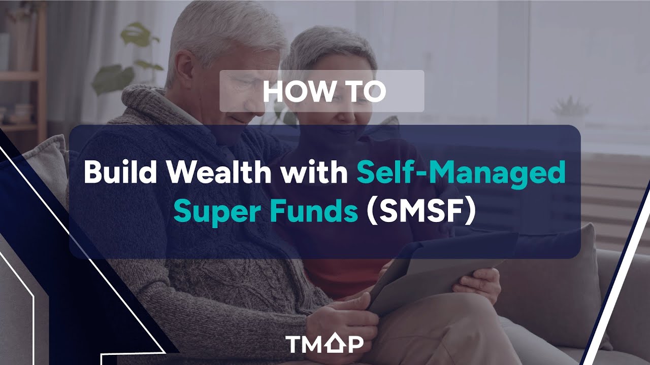 How to Build Wealth with Self-Managed Super Funds (SMSF)