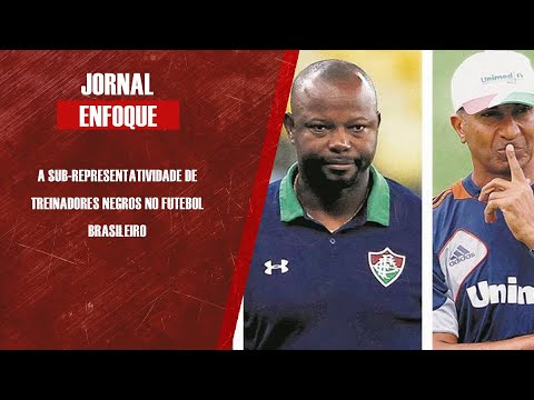 A sub-representatividade de treinadores negros no futebol brasileiro
