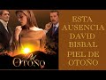 Esta Ausencia | David Bisbal | Piel De Otoño | Letra