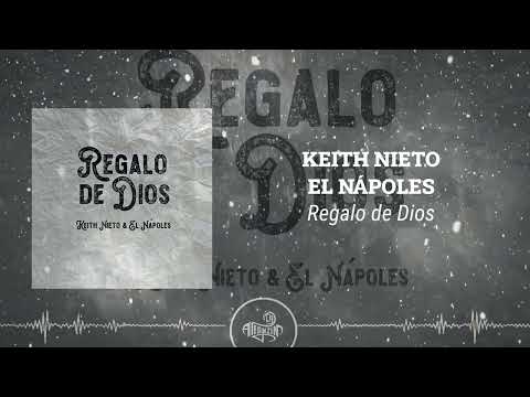 Keith Nieto - Regalo de Dios (Feat. El Nápoles) 2024