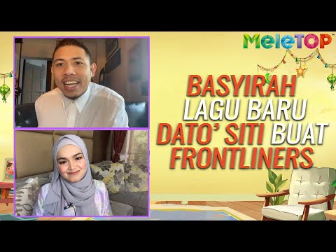 Basyirah, lagu baru Dato’ Sri Siti Nurhaliza  untuk frontliners | MeleTOP | Nabil & Nora Danish