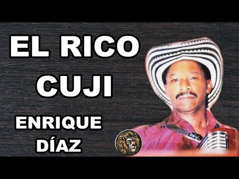 EL RICO CUJI - ENRIQUE DIAZ - LETRA