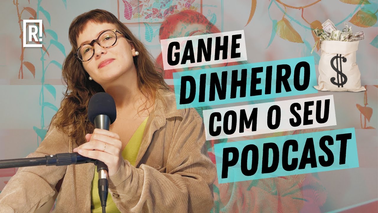 Como fazer podcast - COMO GANHAR DINHEIRO COM PODCAST | 7 FORMAS DE MONETIZAÇÃO