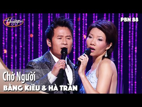 PBN 88 | Bằng Kiều & Hà Trần - Chờ Người