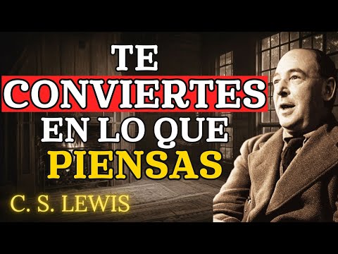 Tus PENSAMIENTOS Moldean Tu REALIDAD | C.S. Lewis 2025